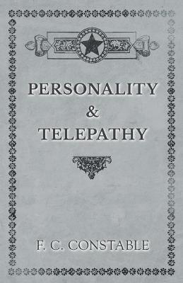 Personality and Telepathy - F C Constable