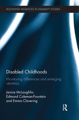 Disabled Childhoods - Janice McLaughlin, Edmund Coleman-Fountain, Emma Clavering