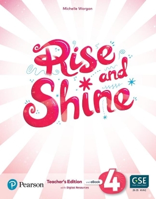 Rise and Shine (AE) - 1st Edition (2021) - Teacher's Edition with Student's eBook, Workbook eBook, Presentation Tool and Digital Resources - Level 4 - Michelle Worgan