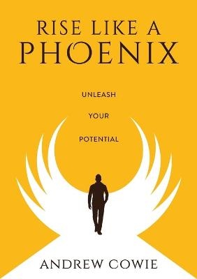 Rise Like A Phoenix - Andrew Cowie