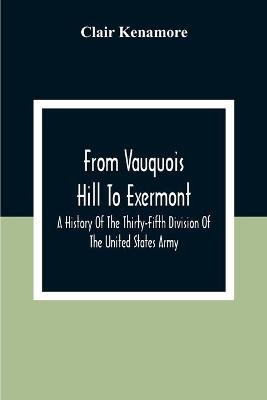 From Vauquois Hill To Exermont - Clair Kenamore