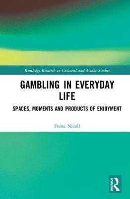 Gambling in Everyday Life - Fiona Nicoll