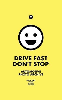 Drive Fast Don't Stop - Book 2 - Drive Fast Don't Stop