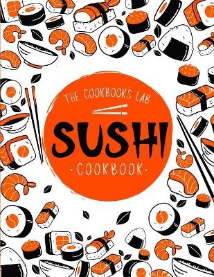 Sushi Cookbook - The Cookbook's Lab