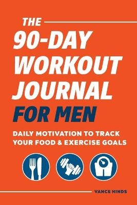 The 90-Day Workout Journal for Men - Vance Hinds