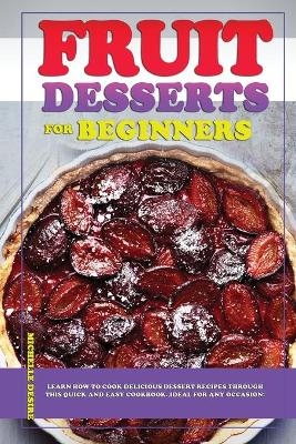 Fruit Desserts for Beginners - Michelle Desire
