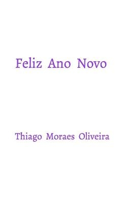 Feliz Ano Novo - Thiago Moraes Oliveira
