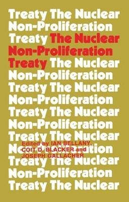 The Nuclear Non-proliferation Treaty - Ian Bellany, Coit D. Blacker, Joseph Gallacher