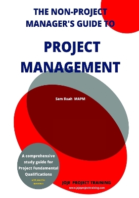 The Non-Project Manager's Guide to Project Management - Sam Buah