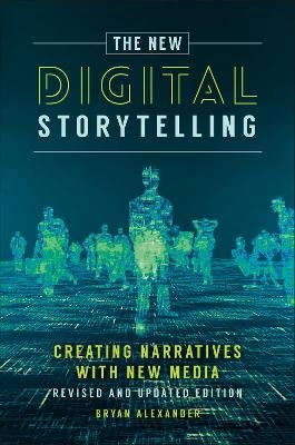 The New Digital Storytelling - Bryan Alexander