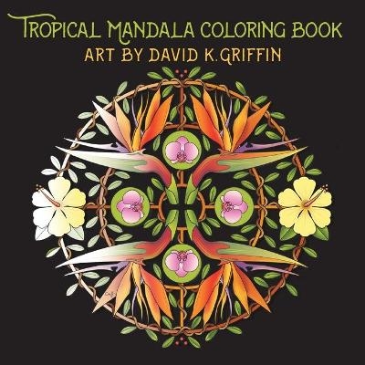 Tropical Mandala Coloring Book - David K Griffin