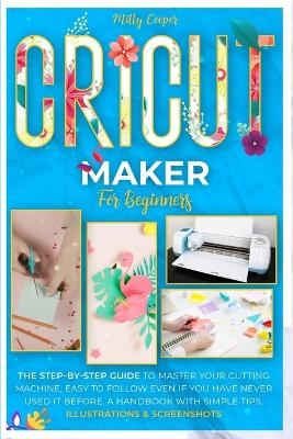 Cricut Maker for Beginners - Milly Cooper