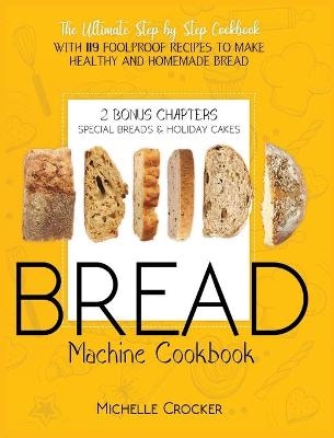 Bread Machine Cookbook - Michelle Crocker