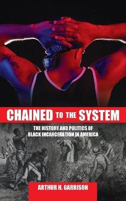 Chained to the System - Arthur H Garrison