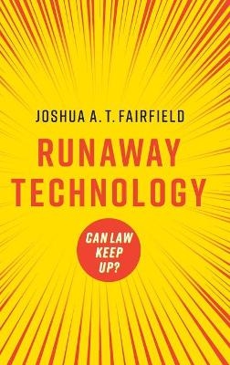 Runaway Technology - Joshua A. T. Fairfield