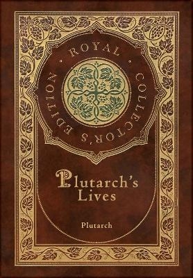 Plutarch's Lives, The Complete 48 Biographies (Royal Collector's Edition) (Case Laminate Hardcover with Jacket) -  Plutarch