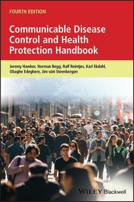 Communicable Disease Control and Health Protection Handbook - Jeremy Hawker, Norman Begg, Ralf Reintjes, Karl Ekdahl, Obaghe Edeghere
