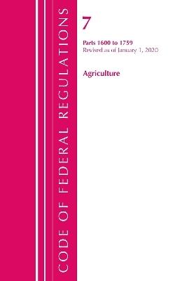 Code of Federal Regulations, Title 07 Agriculture 1600-1759, Revised as of January 1, 2020 -  Office of The Federal Register (U.S.)