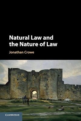 Natural Law and the Nature of Law - Jonathan Crowe