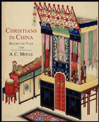 Christians in China Before the Year 1550 - A C Moule