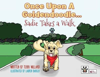 Once Upon a Goldendoodle...Sadie Takes A Walk - Terri Willard