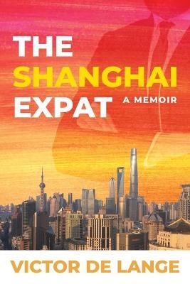 The Shanghai Expat - Victor de Lange