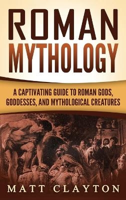 Roman Mythology - Matt Clayton