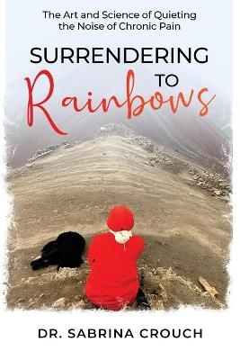 Surrendering to Rainbows - Sabrina Crouch