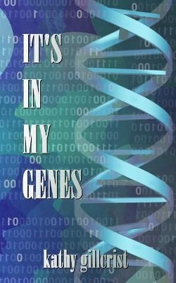 It's in my Genes - Kathy Gillcrist