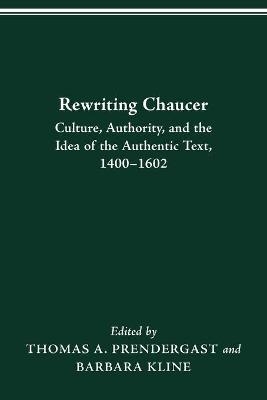 Rewriting Chaucer - Thomas A. Prendergast, Barbara Kline