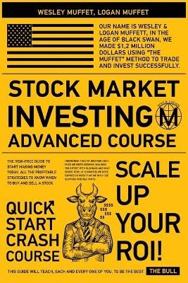 Stock Market Investing - Advanced Course - - Wesley Muffett Logan Muffett