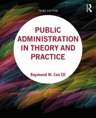 Public Administration in Theory and Practice - Raymond W Cox III, Susan Buck, Betty Morgan