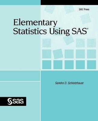 Elementary Statistics Using SAS - Sandra D. Schlotzhauer