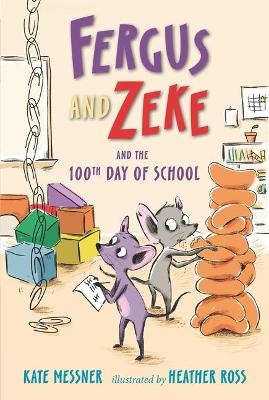 Fergus and Zeke and the 100th Day of School - Kate Messner