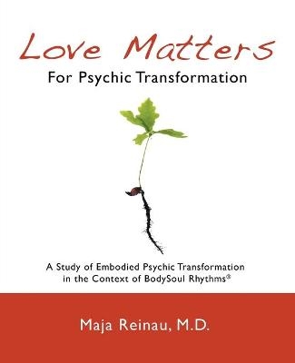 Love Matters For Psychic Transformation - Maja Reinau