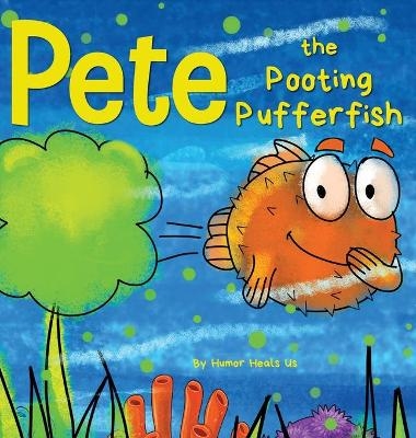 Pete the Pooting Pufferfish - Humor Heals Us