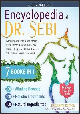 Encyclopedia of Dr. Sebi 7 in 1 - A J Bridgeford