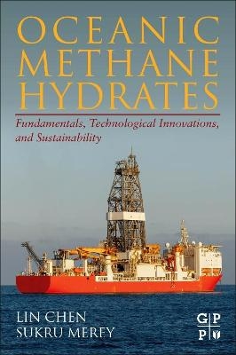 Oceanic Methane Hydrates - Lin Chen, Sukru Merey