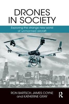 Drones in Society - Ron Bartsch, James Coyne, Katherine Gray