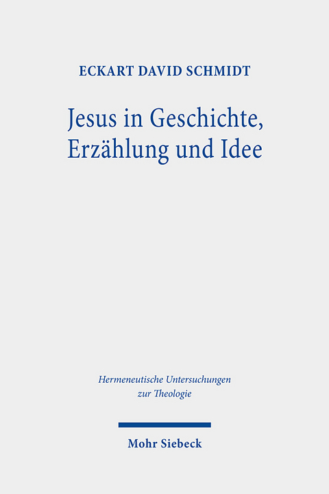 Jesus in Geschichte, Erzählung und Idee - Eckart David Schmidt