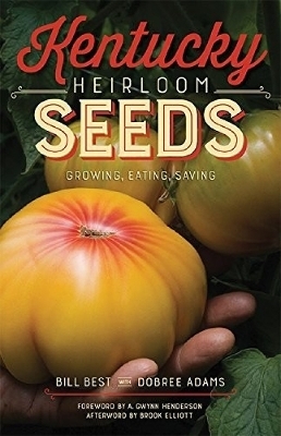 Kentucky Heirloom Seeds - Bill Best, A Gwynn Henderson