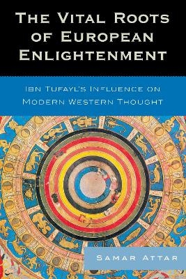 The Vital Roots of European Enlightenment - Samar Attar