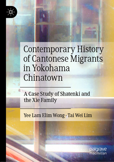 Contemporary History of Cantonese Migrants in Yokohama Chinatown - Yee Lam Elim Wong, Tai Wei Lim