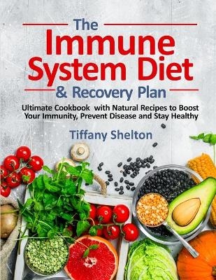 The Immune System Diet and Recovery Plan - Tiffany Shelton