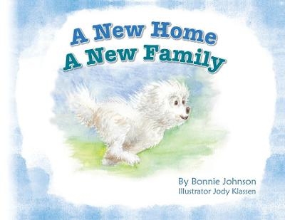 A New Home - A New Family - Bonnie L Johnson