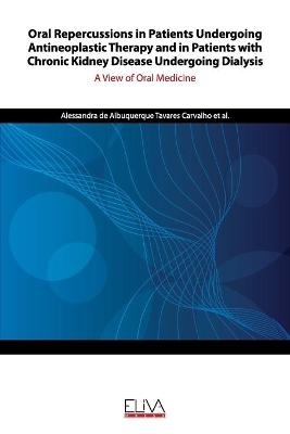 Oral Repercussions in Patients Undergoing Antineoplastic Therapy and in Patients with Chronic Kidney Disease Undergoing Dialysis - Lívia Larissa Primo Cândido, Alessandra de Albuquerque Tava Carvalho