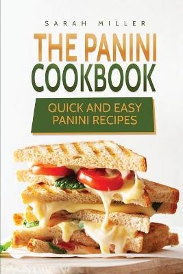 The Panini Cookbook - Sarah Miller