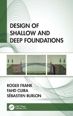 Design of Shallow and Deep Foundations - Roger Frank, Fahd Cuira, Sébastien Burlon