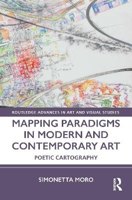 Mapping Paradigms in Modern and Contemporary Art - Simonetta Moro