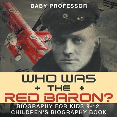 Who Was the Red Baron? Biography for Kids 9-12 Children's Biography Book -  Baby Professor